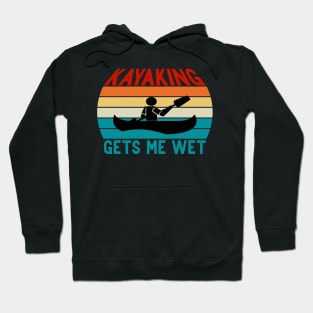 Kayaking gets me wet Hoodie